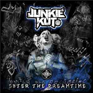 Junkie Kut - Enter The Dreamtime