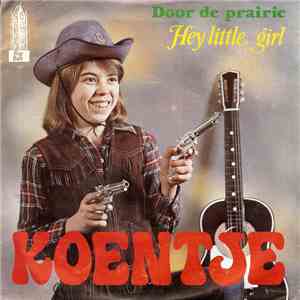 Koentje - Hey Little Girl / Door de Prairie