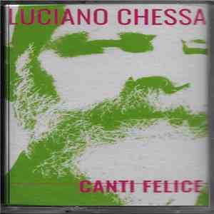 Luciano Chessa - Canti Felice