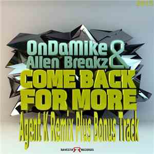 OnDaMike & Allen Breakz / Agent K - Come Back For More (Agent K Remix) / No Flex