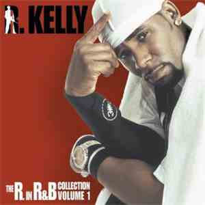 R. Kelly - The R. in R&B Collection: Volume 1