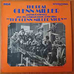 Real Glenn Miller And His Orchestra, The - Play The Original Music Of The Film "The Glenn Miller Story"