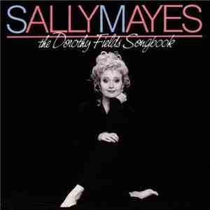 Sally Mayes - Sings The Dorothy Fields Songbook