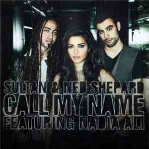 Sultan & Ned Shepard Featuring Nadia Ali - Call My Name