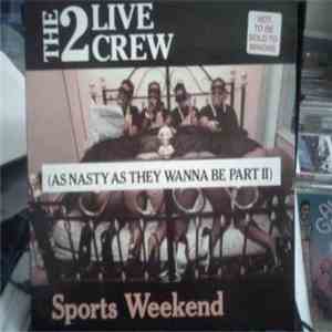 The 2 Live Crew - Sports Weekend (As Nasty As They Wanna Be Part II)