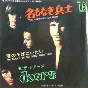 The Doors - The Unknown Soldier / We Could Be So Good Together