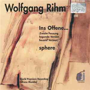 Wolfgang Rihm - Ins Offene... (Zweite Fassung / Segunda Versión / Second Version) / sphere