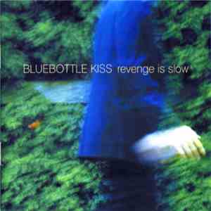 Bluebottle Kiss - Revenge Is Slow