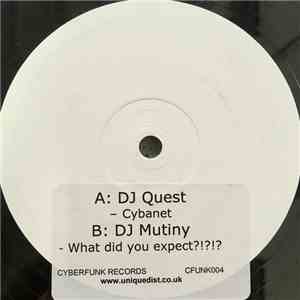 DJ Quest / DJ Mutiny - Cybanet / What Did You Expect?