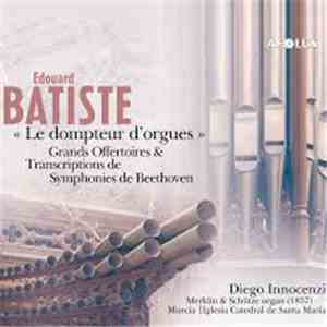 Edouard Batiste, Diego Innocenzi - Le Dompteur D'Orgues (Grands Offertoires & Transcriptions de Symphonies De Beethoven)
