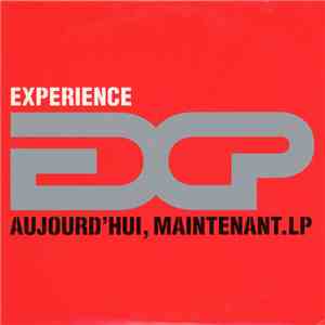 Experience - Aujourd'Hui, Maintenant.LP