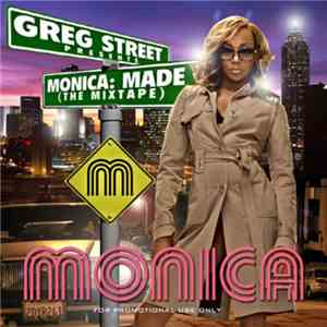 Greg Street Presents Monica - Greg Street Presents Monica: Made (The Mixtape)