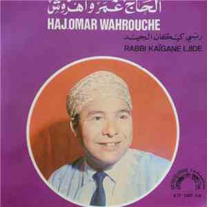 الحاج عمر واهروش = Haj.Omar Wahrouche - ربي كيگان الجيد = Rabbi Kaigane Ljide