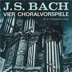 J. S. Bach ; Erich Vollenwyder - Vier Choralvorspiele