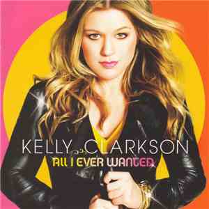 Kelly Clarkson - All I Ever Wanted