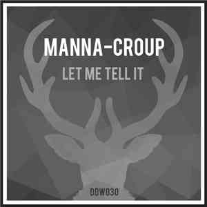 Manna-Croup - Let Me Tell It