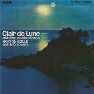 Morton Gould And His Orchestra - Claire De Lune And Other Popular Classics