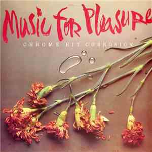 Music For Pleasure - Chrome Hit Corrosion