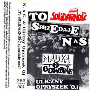 Nauka O Gównie & Uliczny Opryszek 'Oj - To Solidarność Sprzedaje Nas