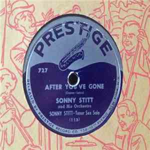 Sonny Stitt And His Orchestra - After You've Gone / Our Very Own