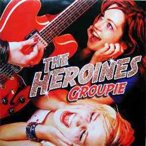 The Heroines  - Groupie