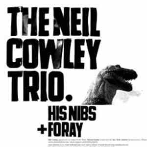 The Neil Cowley Trio - His Nibs / Foray