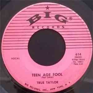 True Taylor - True or False / Teen Age Fool