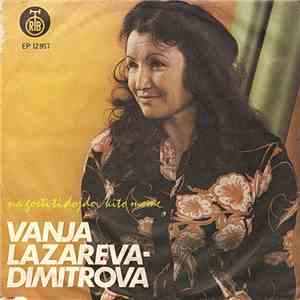 Vanja Lazareva-Dimitrova - Na Gosti Ti Dojdov Kito Mome