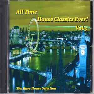 Various - All Time House Classics Ever! Vol.3