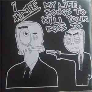 Various - I Hate My Life, Songs To Kill Your Boss To