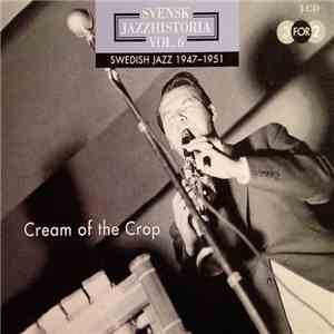 Various - Svensk Jazzhistoria Vol. 6 — Swedish Jazz 1947–1951 – Cream Of The Crop