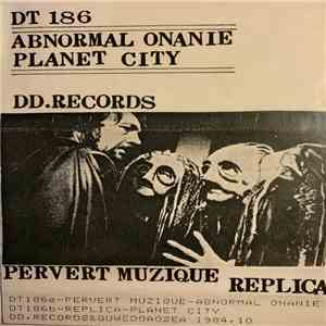 Abnormal Onanie / Planet City - Pervert Muzique / Replica