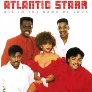 Atlantic Starr - All In The Name Of Love