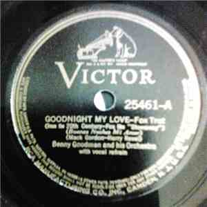 Benny Goodman And His Orchestra - Goodnight My Love / 'Taint No Use