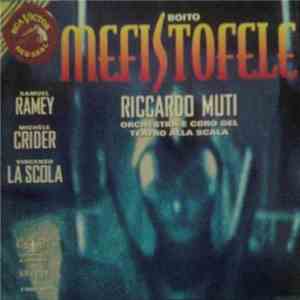 Boito - Samuel Ramey, Michèle Crider, Vincenzo La Scola, Riccardo Muti, Orchestra Del Teatro Alla Scala E Coro Del Teatro Alla Scala - Mefistofele