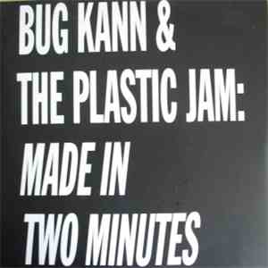 Bug Kann & The Plastic Jam - Made In Two Minutes