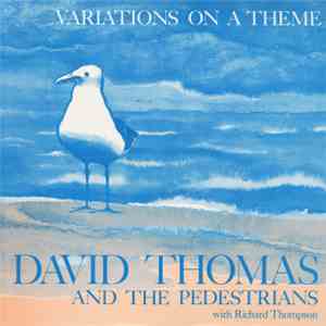 David Thomas And The Pedestrians with Richard Thompson - Variations On A Theme
