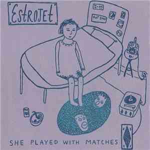Estrojet - She Played With Matches