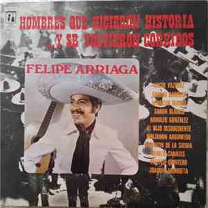 Felipe Arriaga - Hombre que hicieron historia ...y se volvieron corridos