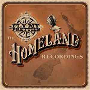 Fly My Pretties - The Homeland Recordings