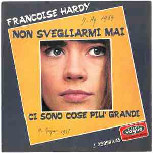 Francoise Hardy - Non Svegliarmi Mai / Ci Sono Cose Più Grandi