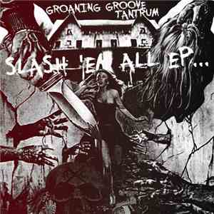 Groaning Groove / Tantrum - Slash 'Em All EP