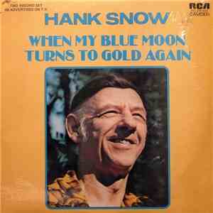 Hank Snow - When My Blue Moon Turns To Gold Again