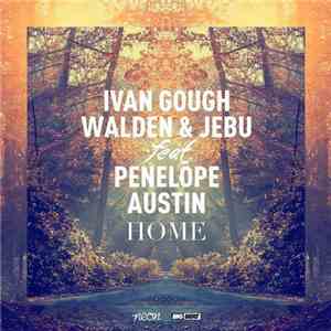 Ivan Gough, Walden  & Jebu Feat. Penelope Austin - Home