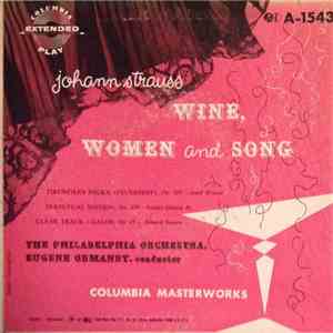 Johann Strauss / The Philadelphia Orchestra / Eugene Ormandy - Wine, Women And Song