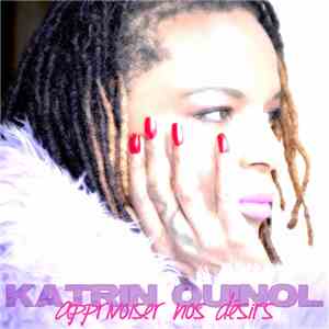 Katrin Quinol - Apprivoiser Nos Désirs