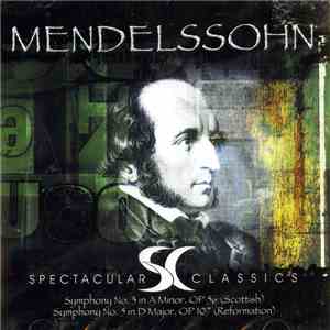 Mendelssohn, Munich Symphony Orchestra, Alberto Lizzio - Symphony No.3 in A Minor, OP 56 (Scottish)/Symphony No.5 in D Major, OP 107 (Reformation)