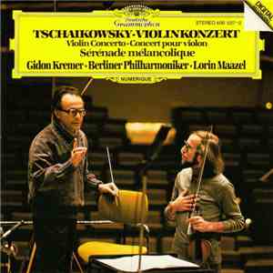Peter Tschaikowsky, Gidon Kremer, Berliner Philharmoniker, Lorin Maazel - Violinkonzert, Sérénade Mélancolique