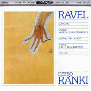 Ravel - Dezső Ránki - Sonatine • Valses Nobles Et Sentimentales • Gaspard De La Nuit • Menuet Sur Le Nom D'Haydn • Prelude