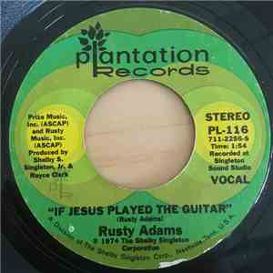 Rusty Adams  - If Jesus Played The Guitar / Baby You're Habit Forming